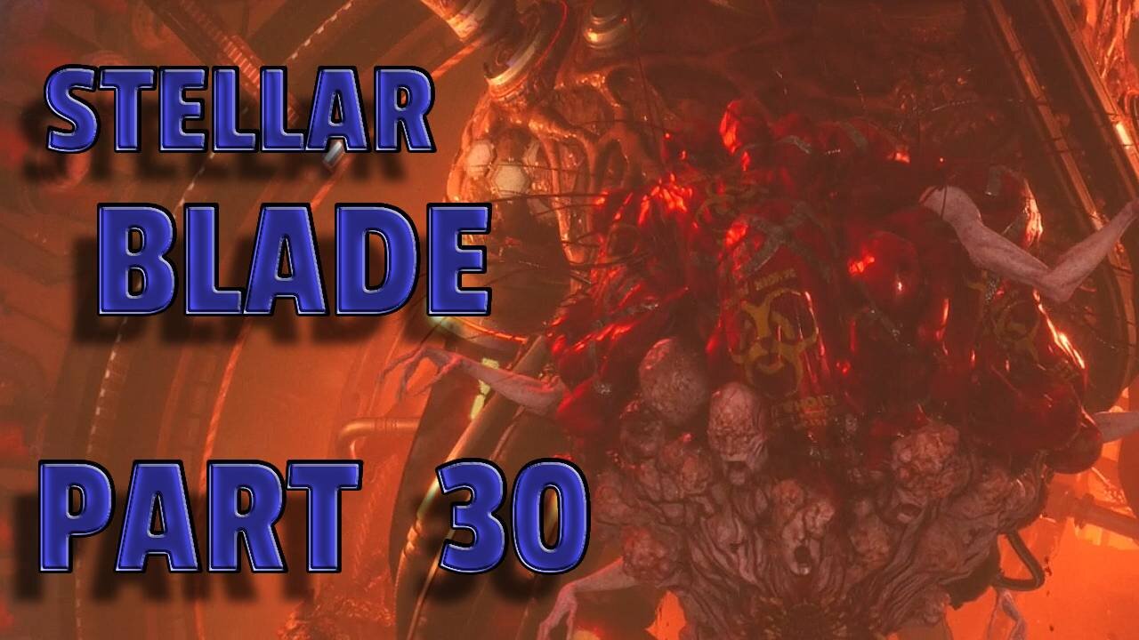 STELLAR BLADE-- LET'S PLAY-- PART 30-- ABYSS LEVOIRE