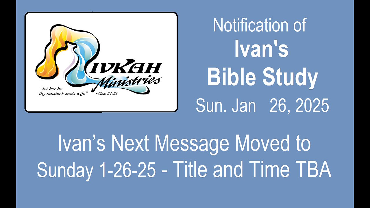 Ivan's next Message moved to Sunday 1/26/25 - Title and Time TBA