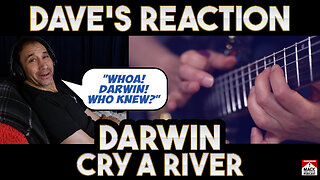 Dave's Reaction DarWin Cry A River