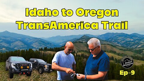 Oregon Bound! Off-Road Camping the TransAmerica Trail from Idaho