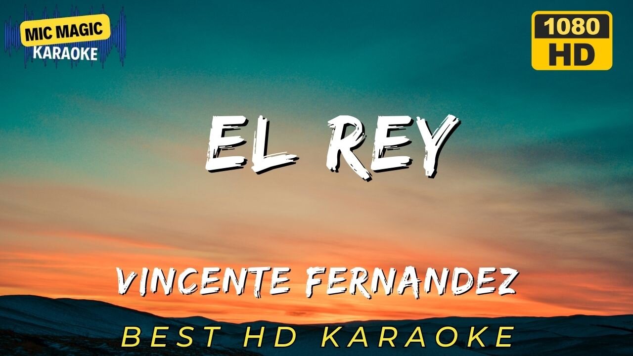 EL REY - VINCENTE FERNANDEZ - BEST HD KARAOKE