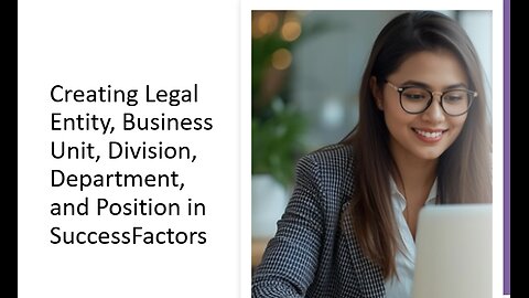 Creating Legal Entity, Business Unit, Division, Department, and Position in SuccessFactors