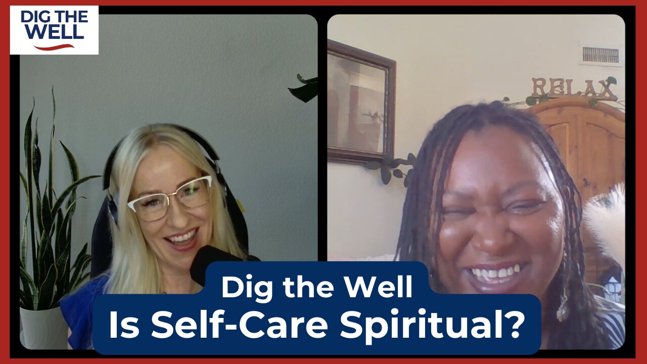 Dig the Well | Episode 51: Is Self-Care Spiritual?