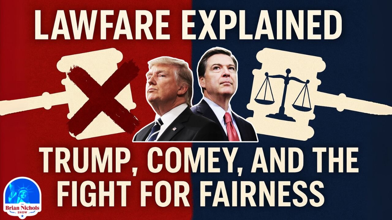 Lawfare Explained - Trump, Comey, and the Fight for Fairness
