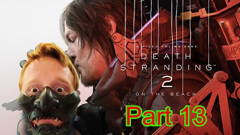 John Gets Gaming - Death Stranding 2: On The Beach (Part 13)