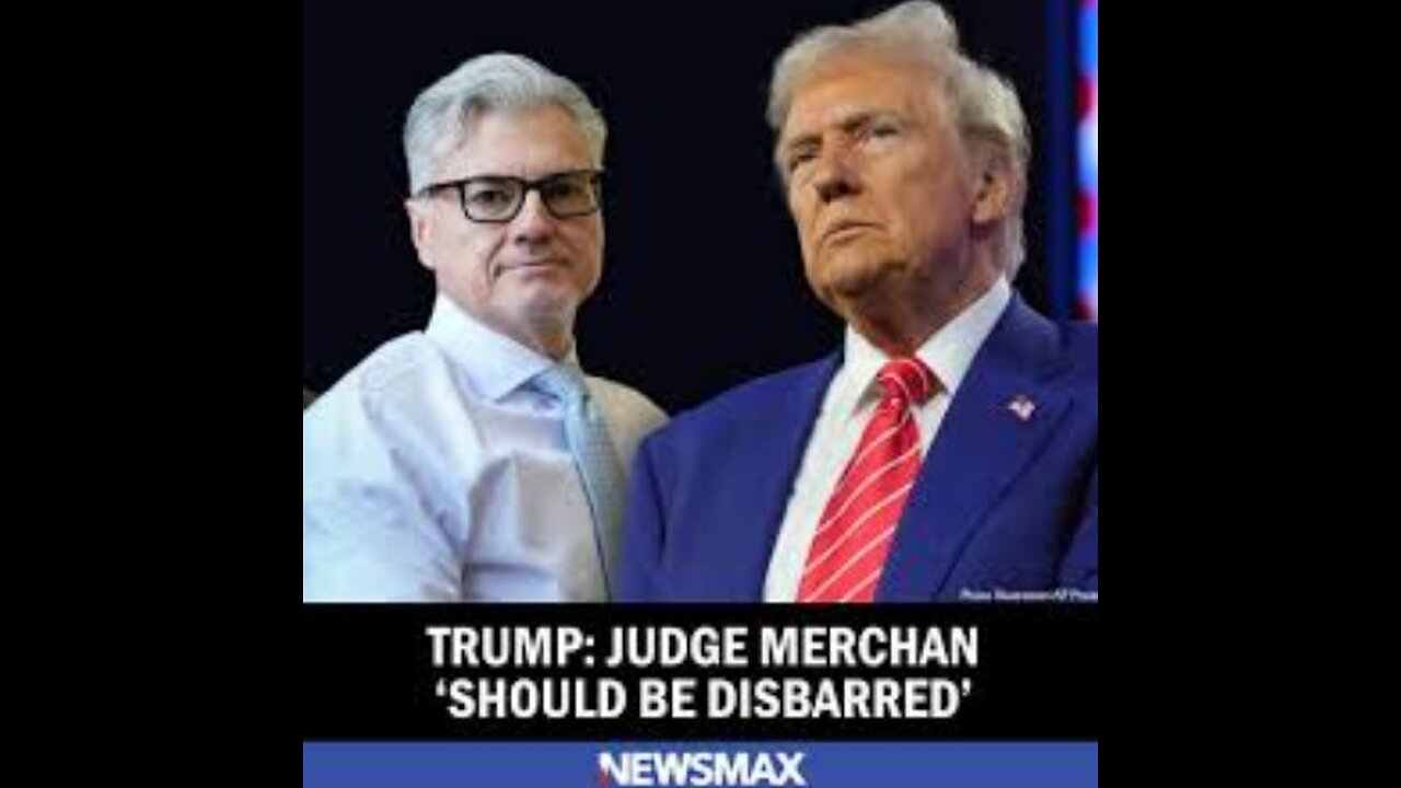 Trump Judge Merchan 'Should Be Disbarred'