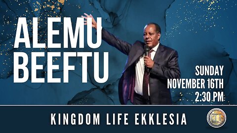 Dr. Alemu Beeftu ⎮ Kingdom Life Ekklesia