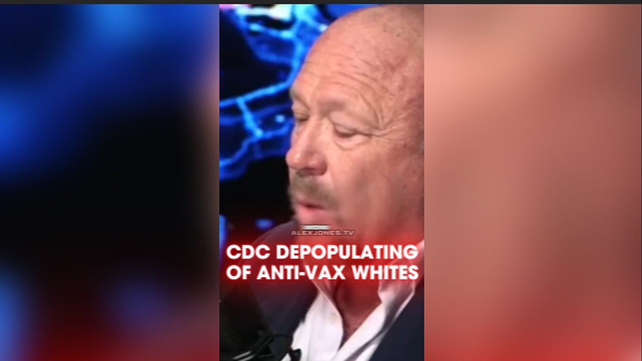 Alex Jones: Globalist Says 'We'll Get Rid of All Anti-Vax Whites'