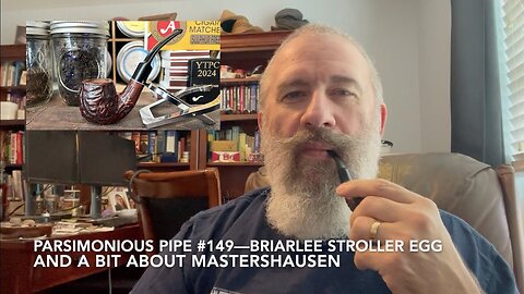 Parsimonious Pipe #149—Briarlee Stroller Egg and a Bit About Mastershausen