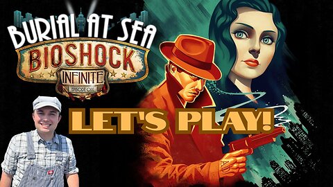 Let’s Play BioShock Infinite Burial at Sea Episode 1!