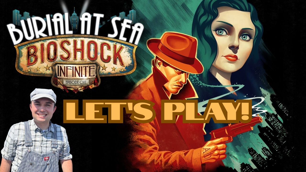 Let’s Play BioShock Infinite Burial at Sea Episode 1!