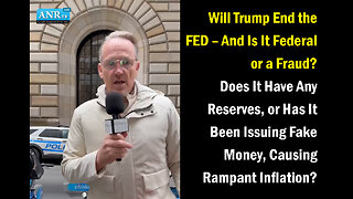 Will Trump End the FED – And Is It Federal or a Fraud? Does It Have Any Reserves