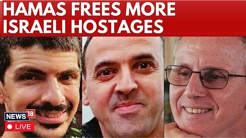 LIVE - Hamas Frees Three More Israeli Hostages