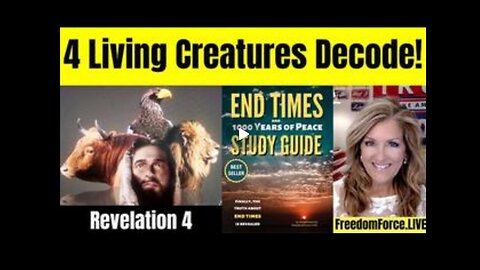 End Times Study - 4 Living Creatures Decoded!