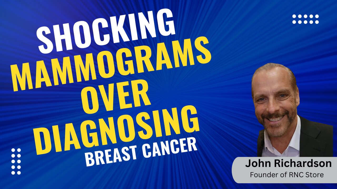 Shocking Mammograms Over Diagnosing Breast Cancer | John Richardson