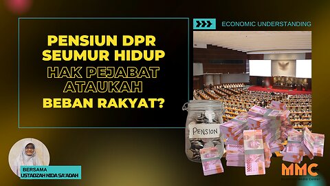 Pensiun DPR seumur hidup, Hak Pejabat Ataukah Beban Rakyat? | Economic Understanding