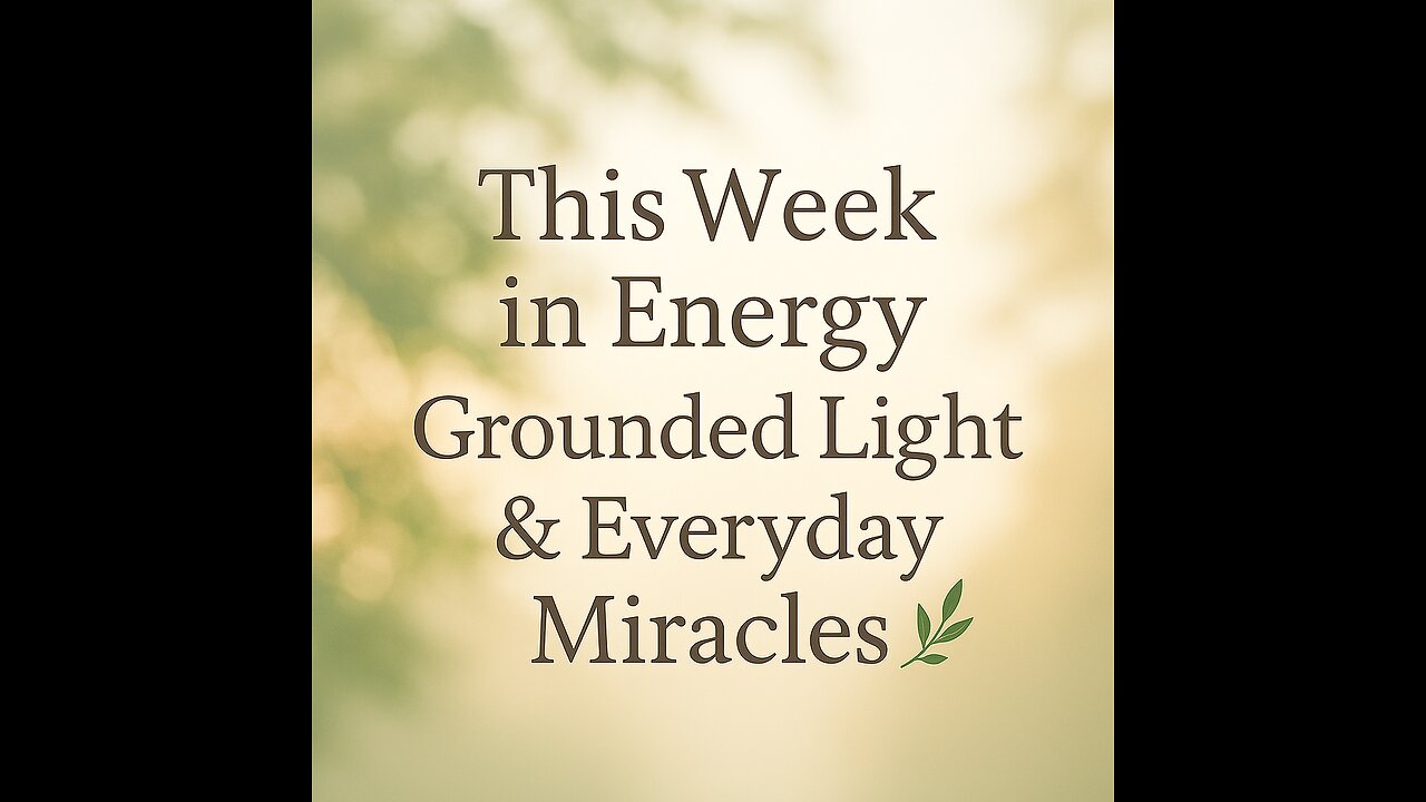 This Week in Energy: Grounded Light & Everyday Miracles 🌿
