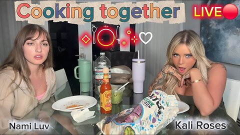 The Spiciest Stream You’ll Ever See 🔥 Kali Roses & Nami Luv Live Stream Cooking Together 🔴