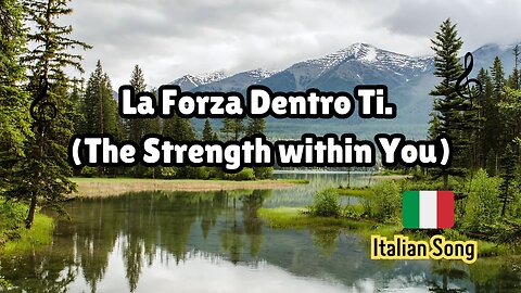 La Forza Dentro Ti. Beautiful Italian Song.