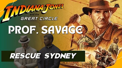 Can you Rescue SYDNEY for Prof Savage - Indiana Jones and the Great Circle