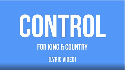 Control by for KING & COUNTRY [Lyric Video]