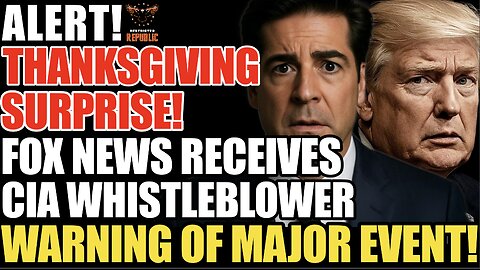 Alert! Thanksgiving Surprise! Fox New Receives CIA Whistleblower Warning of MAJOR Event!