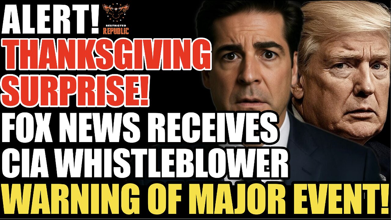 Alert! Thanksgiving Surprise! Fox New Receives CIA Whistleblower Warning of MAJOR Event!