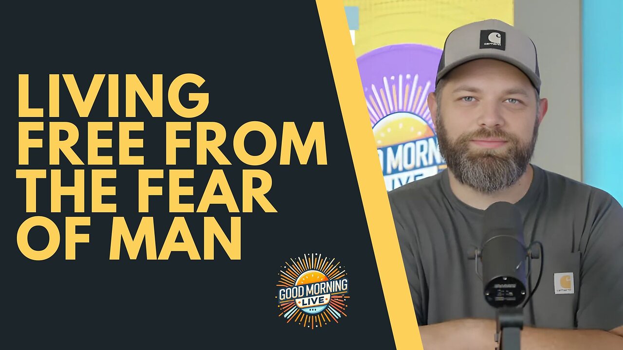 Living Free from the Fear of Man - Good Morning LIVE - 9.29.25