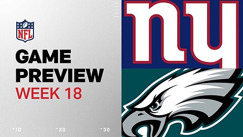 New York Giants vs. Philadelphia Eagles | 2024 Week 18 Game Preview