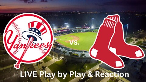 New York Yankees vs. Boston Red Sox LIVE Play by Play & Reaction