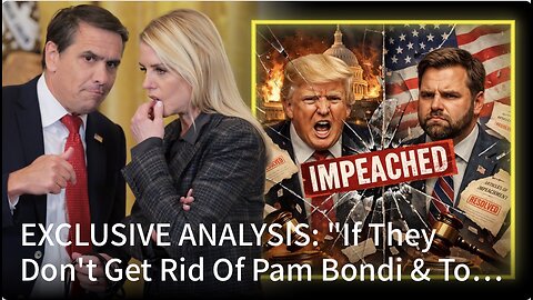 Get Rid Of Pam Bondi & Todd Blanche, OR There Will Be A Sequence Of Impeachments