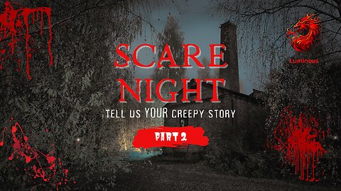 Tell us YOUR creepy story part 2