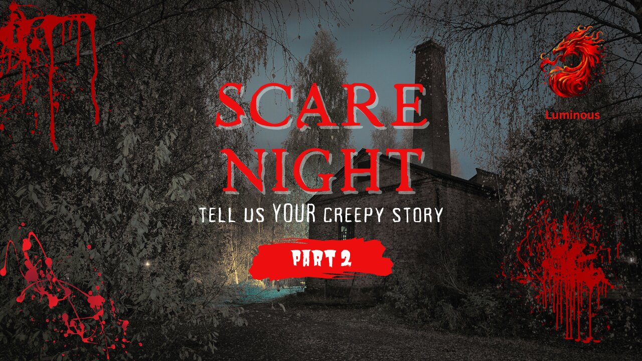 Tell us YOUR creepy story part 2