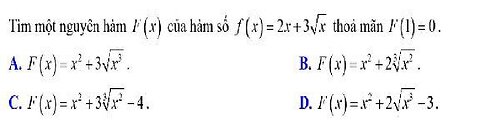 Toán 12: Tìm một nguyên hàm F(x) của hàm số f(x)=2x+3√x thỏa mãn F(1)=0