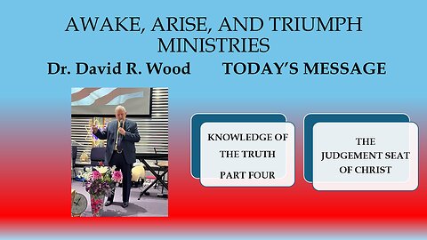 KNOWLEDGE OF THE TRUTH #4 - THE JUDGEMENT SEAT OF CHRIST