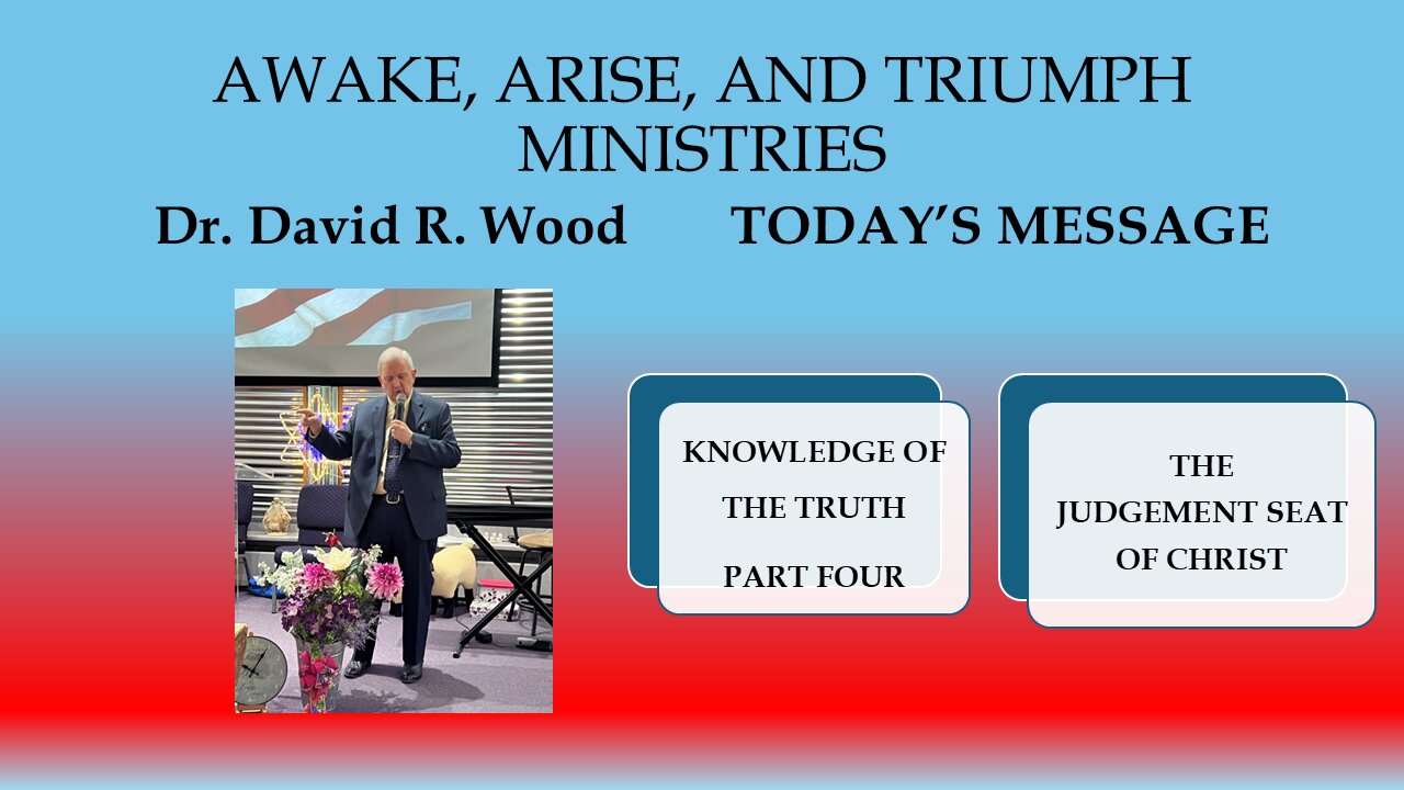 KNOWLEDGE OF THE TRUTH #4 - THE JUDGEMENT SEAT OF CHRIST
