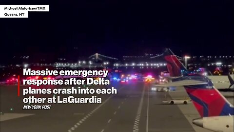 LaGuardia: Emergency Response after Delta Planes Crash into Each Other