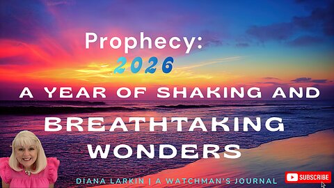 Prophecy: 2026 A Year of Shaking and Breathtaking Wonders