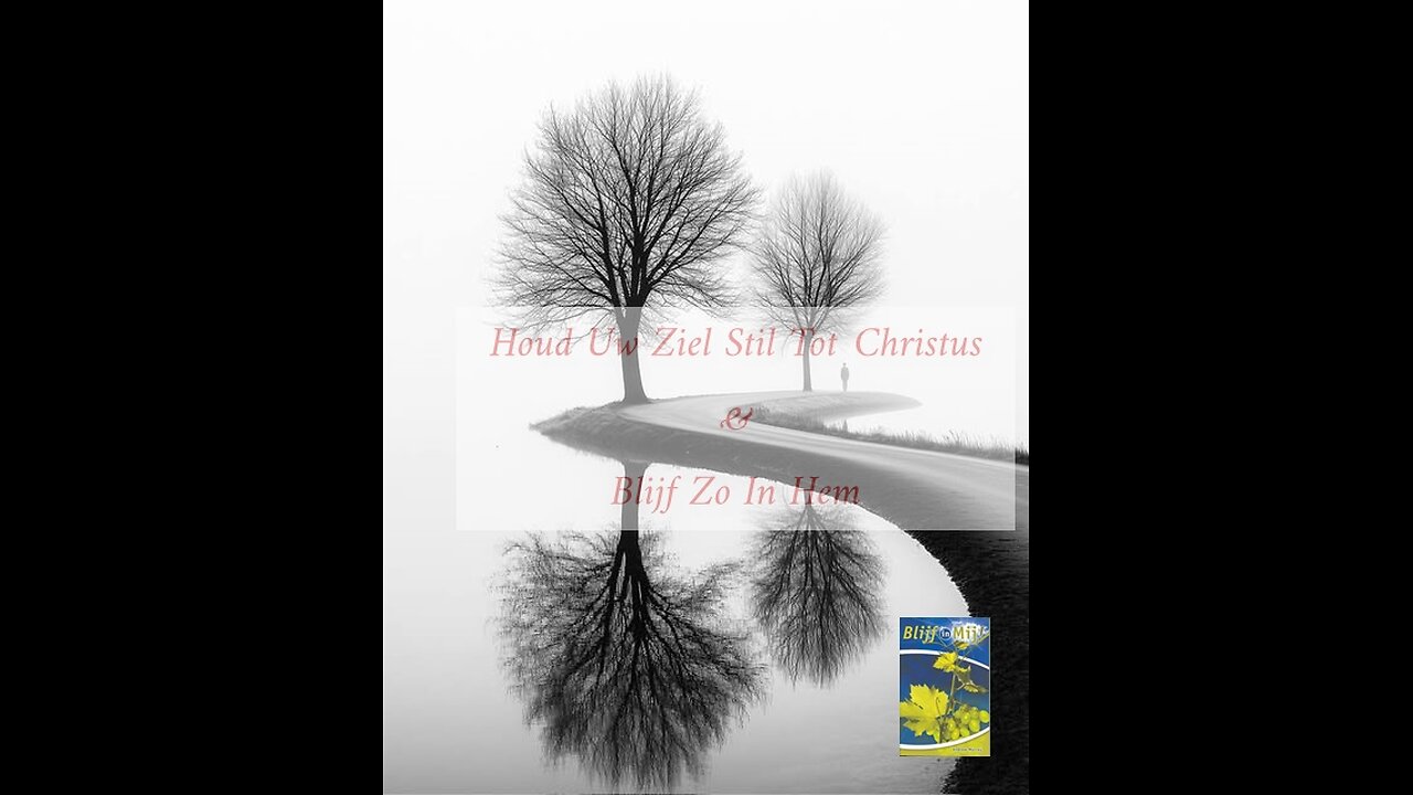 Houd Uw Ziel Stil Tot Christus, & Blijf Zo In Hem