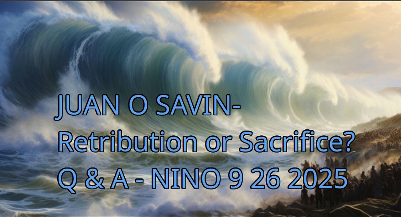 JUAN O SAVIN- Retribution or Sacrifice? Q & A - NINO 9 26 2025