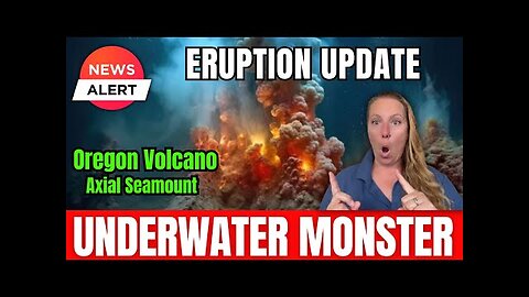 MAGMA Chamber EXCEEDS Threshold ! Massive Oregon Coast Underwater Volcano Axial Seamount new Data
