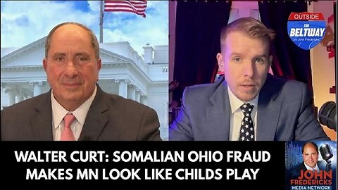 Walter Curt: Somalian Ohio Fraud Makes MN Look Like Childs Play ~ John Fredericks Media 1/2/2026