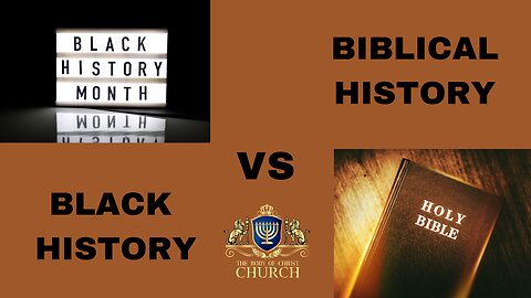 The Body of Christ Church Presents “BLACK HISTORY VS BIBLICAL HISTORY”