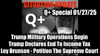 Situation Update 1/27/25 - Trump Military Operations Begin; Loy Brunson, Trump Declares End Tax