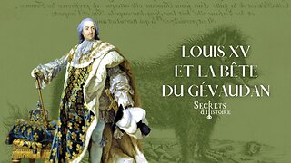 Secrets of History | Louis XV and the Beast of Gévaudan