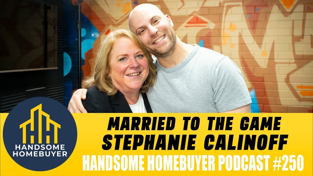 Married to The Game - Stephanie Calinoff // Handsome Homebuyer Podcast 250