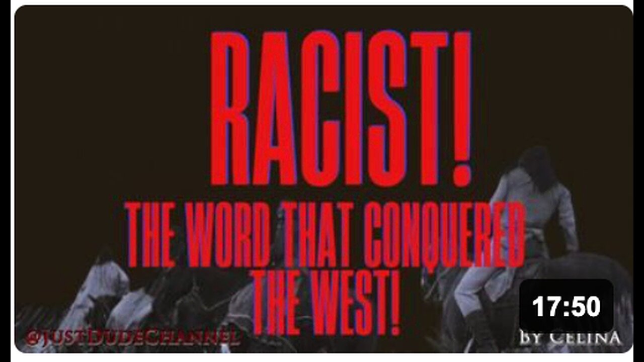 Racist! The Word That Conquered the West | Celina