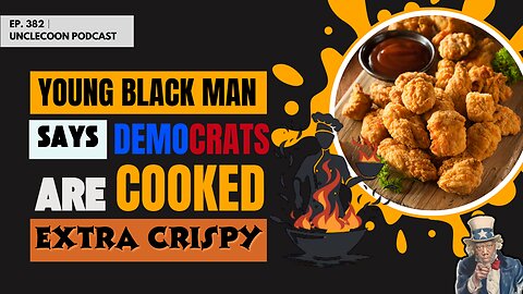 EP 382 │YOUNG BLACK MAN SAYS DEMOCRATS ARE COOKED EXTRA CRISPY | Young Black Man Speaks Out