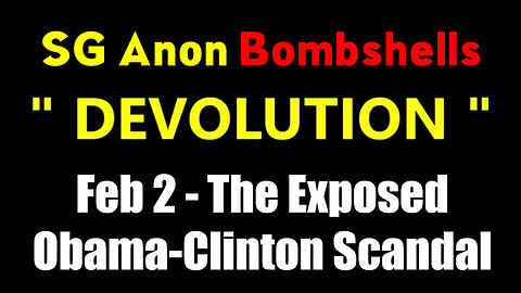 SG Anon BOMBSHELL Feb 2 - The Exposed Obama-Clinton Scandal