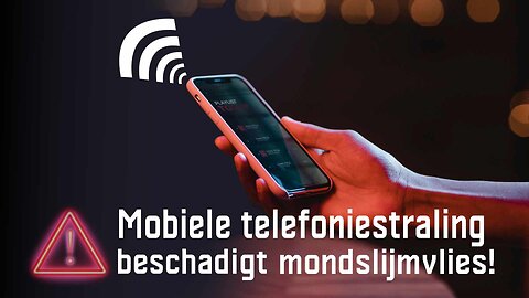 Media verzwijgen beschadiging van het mondslijmvlies door mobiele telefoniestraling